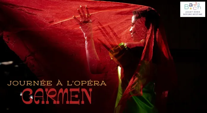 JOURNÉE À L’OPÉRA : CARMEN | A DAY AT THE OPERA: CARMEN